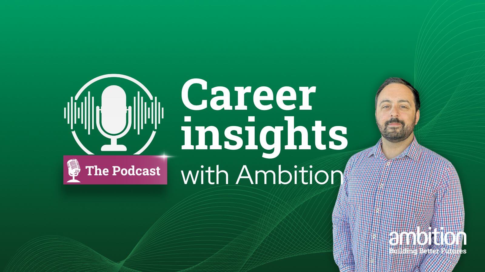 Career Insights with Ambition the Podcast, for aspiring leaders in Finance and Tech