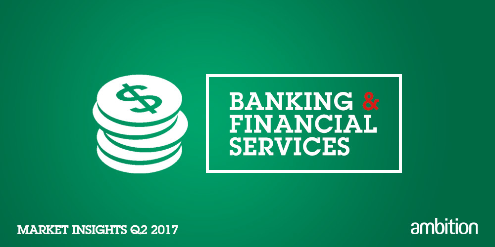 Banking and Financial Services Market Insights Quarter 2, 2017
