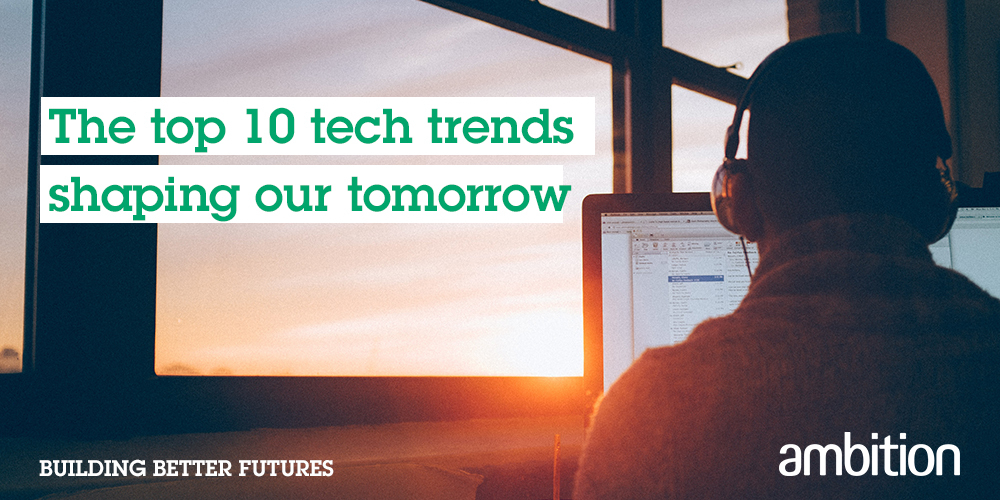 The top 10 tech trends shaping our tomorrow
