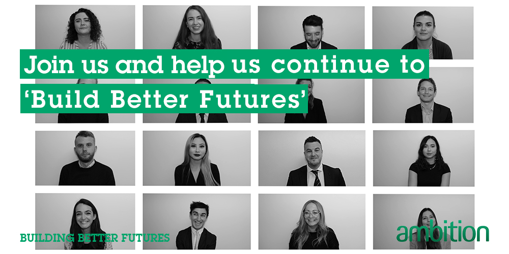 Join Ambition Recruitment and Help Us Continue To Build Better Futures