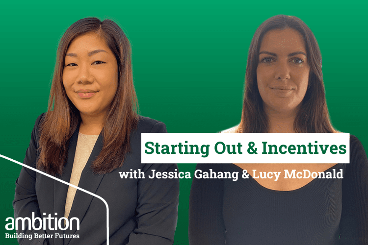Starting out & Incentives with Jess & Lucy